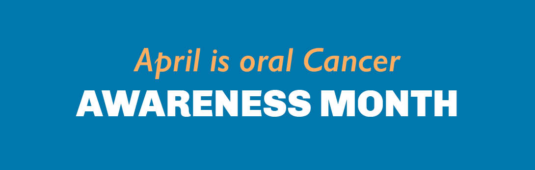 Oral Cancer Awareness Month